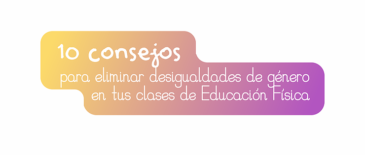 10 consells per eliminar les desigualtats de gènere a les teves classes d'educació física